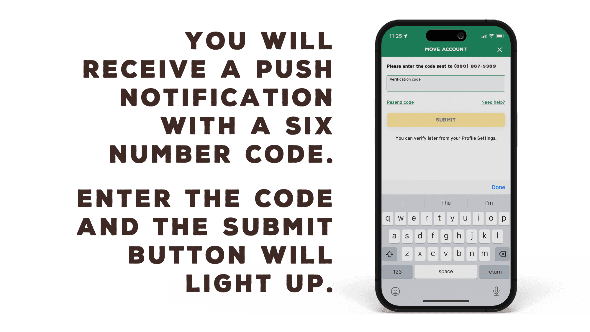 You will receive a push notification with a six number code. Enter the code and the Submit button will light up.